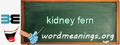 WordMeaning blackboard for kidney fern